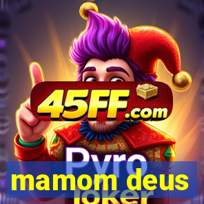 mamom deus